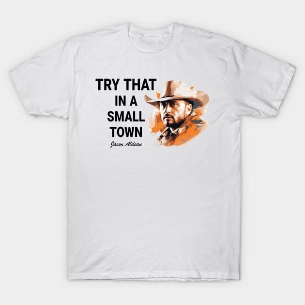 Try that! Jason Aldean T-Shirt by vectrus